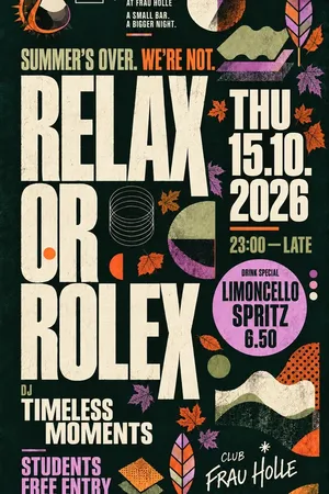Event: RELAX or ROLEX - Students free Entry Event-Bild: RELAX or ROLEX - Students free Entry