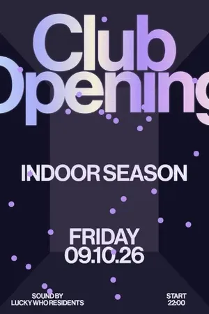 Event: Club Opening - INDOOR SEASON at Lucky Who Event image: Club Opening - INDOOR SEASON at Lucky Who