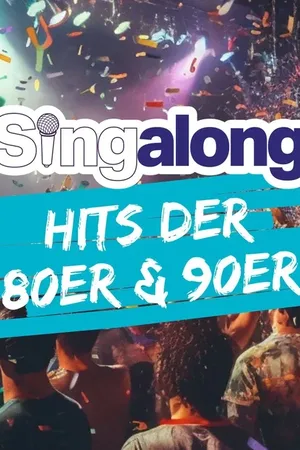 Event: SINGALONG - DAS GROSSE MITSING-EVENT (HITS DER 80ER & 90ER) Event-Bild: SINGALONG - DAS GROSSE MITSING-EVENT (HITS DER 80ER & 90ER)