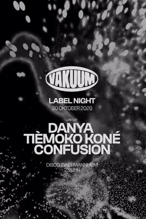 Event image: Vakuum Label Night w/ Danya, Tièmoko Koné, Confusion