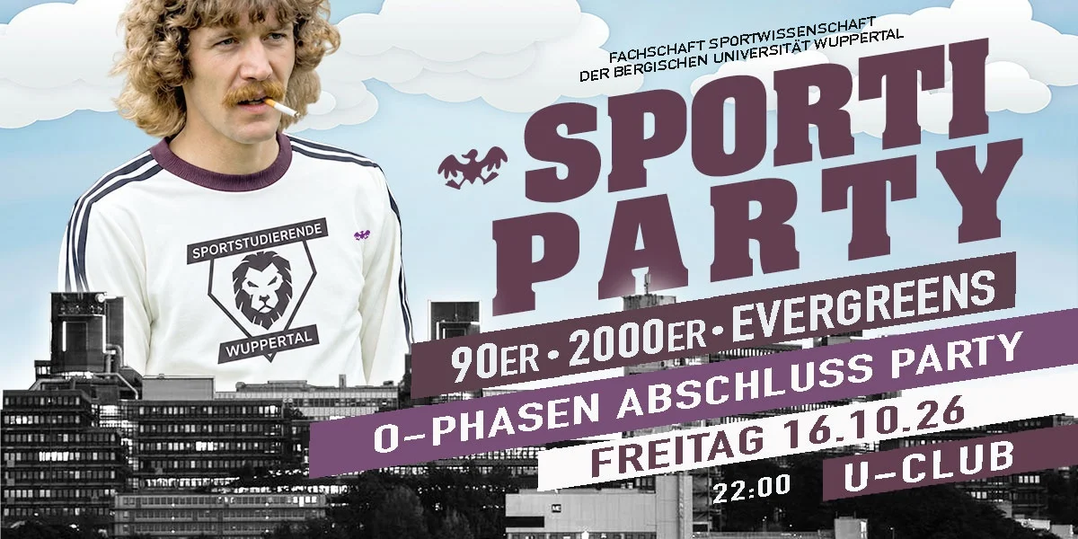 Flyer: Sporti Party - Die grosse O-Phasen Abschlussparty der Bergischen Universität Wuppertal Flyer: Sporti Party - Die grosse O-Phasen Abschlussparty der Bergischen Universität Wuppertal