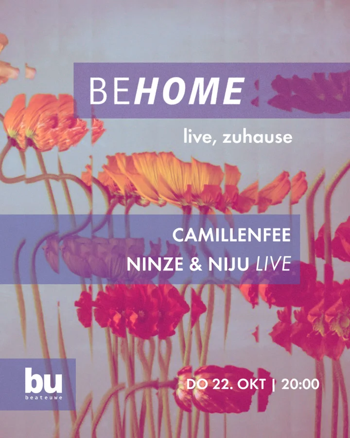Flyer: Be Home /// Ninje & Niju (Live), Camillenfee b2b alefala