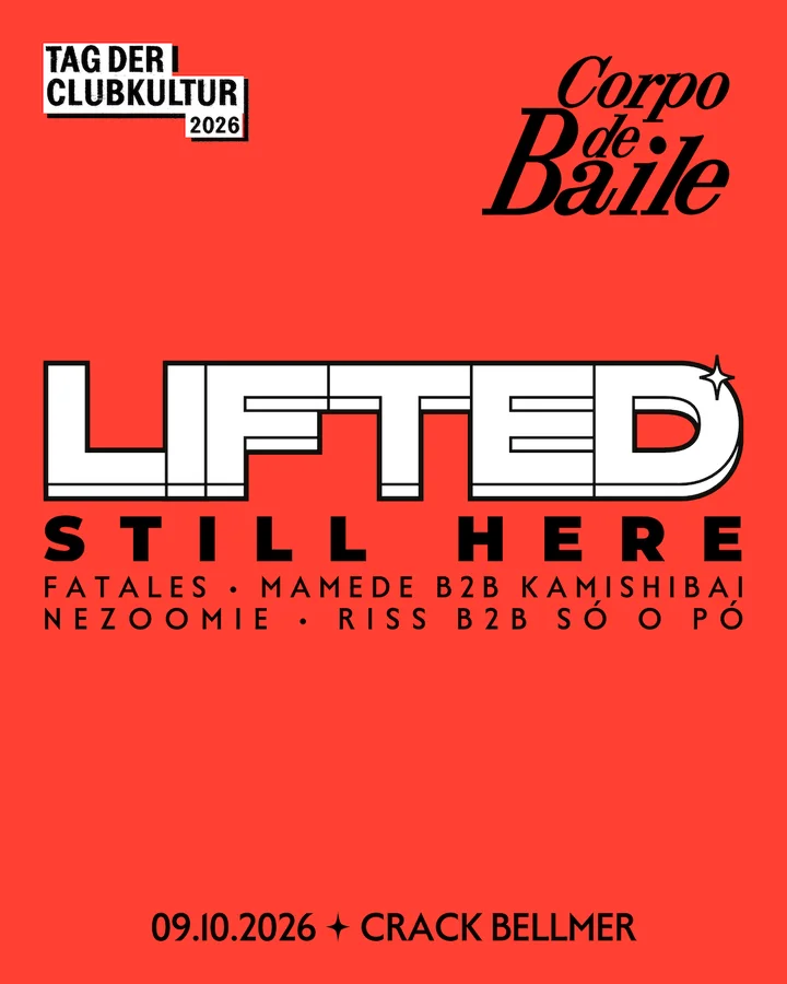 Flyer: STILL HERE - LIFTED ✧ Corpo de Baile ✧ TAG DER CLUBKULTUR 2026 Flyer: STILL HERE - LIFTED ✧ Corpo de Baile ✧ TAG DER CLUBKULTUR 2026