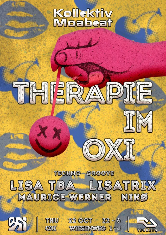 Flyer: THERAPIE IM OXI - Weil Tanzen hilft w/ lisa tba, Lisatrix, Maurice Werner, NIKØ