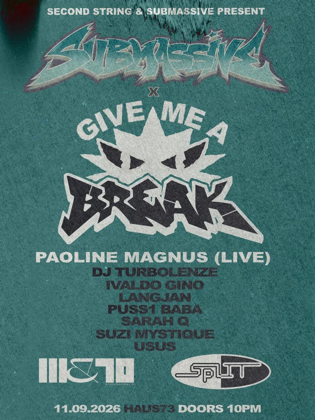 Flyer: SPLIT: SUBMASSIVE x GIVE ME A BREAK (Break, UK Garage, Jungle)