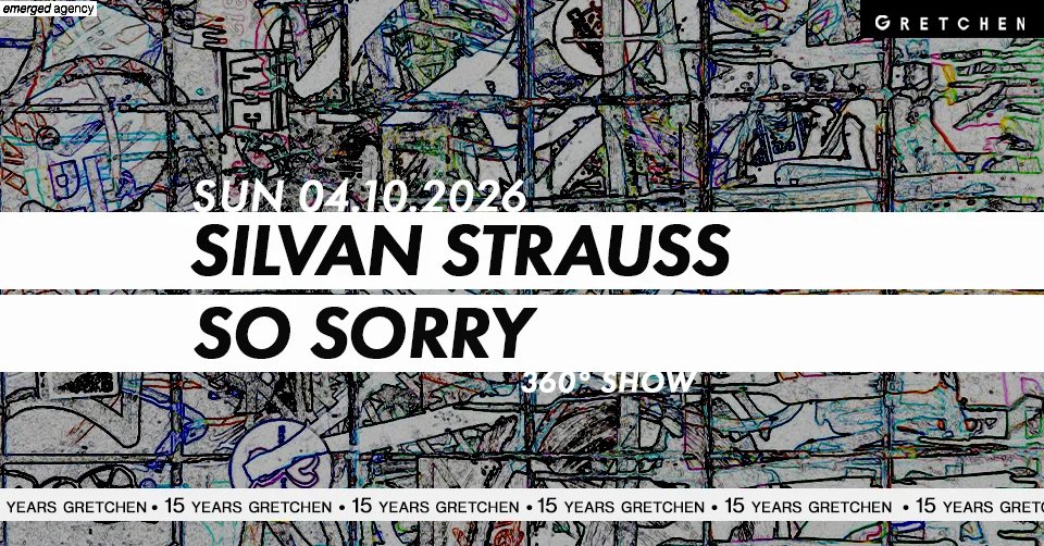 Flyer: 15 Years Gretchen: SILVAN STRAUSS & SO SORRY - 360 ° Live Show