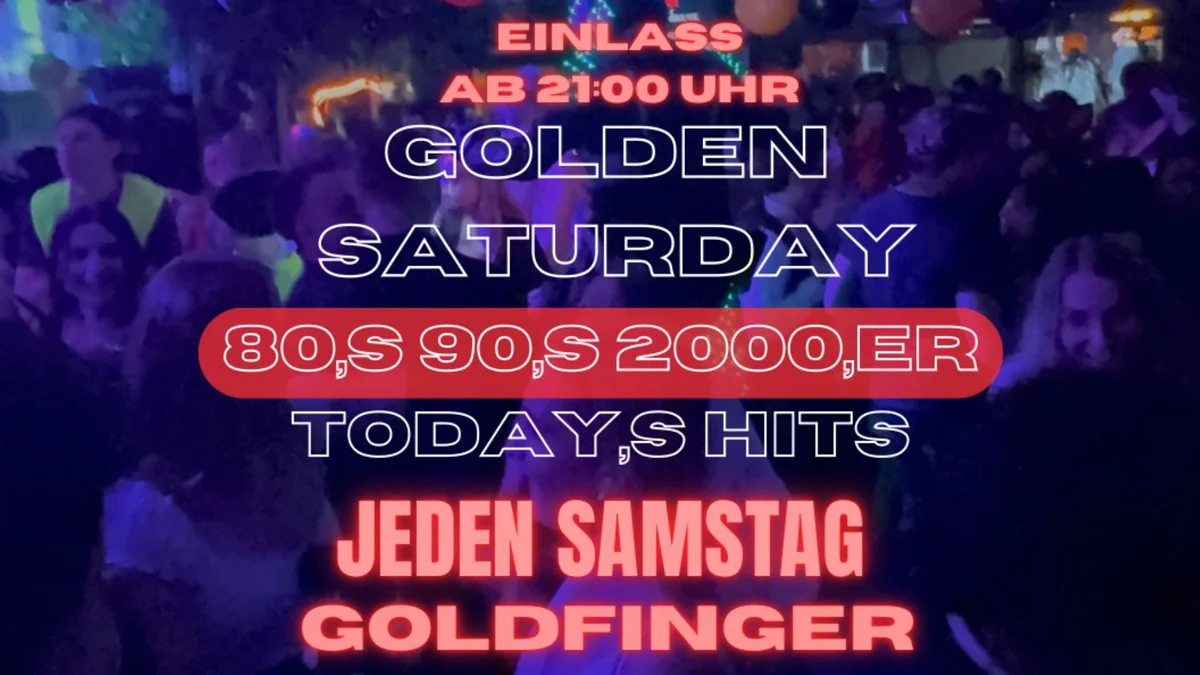 Flyer: Golden Saturday – 80s, 90s, 2000s & Today’s Hits Flyer: Golden Saturday – 80s, 90s, 2000s & Today’s Hits
