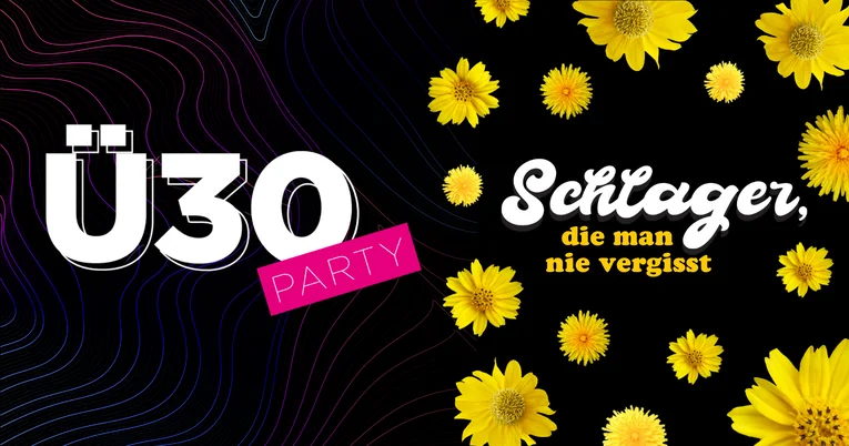 Flyer: Ü30 x Schlager, die man nie vergisst Flyer: Ü30 x Schlager, die man nie vergisst