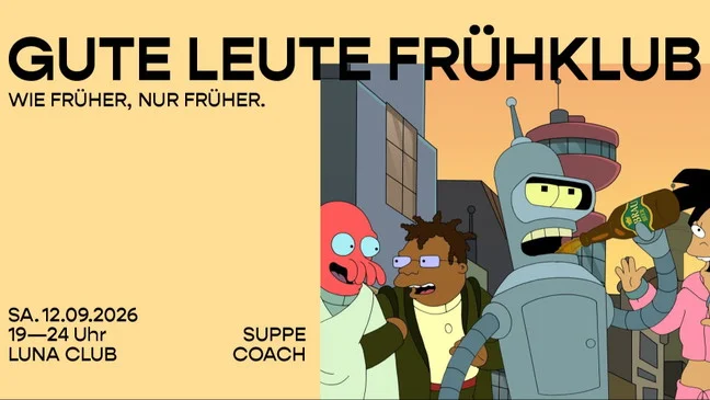Flyer: GUTE LEUTE FRÜHKLUB • Feiern wie früher, nur früher!