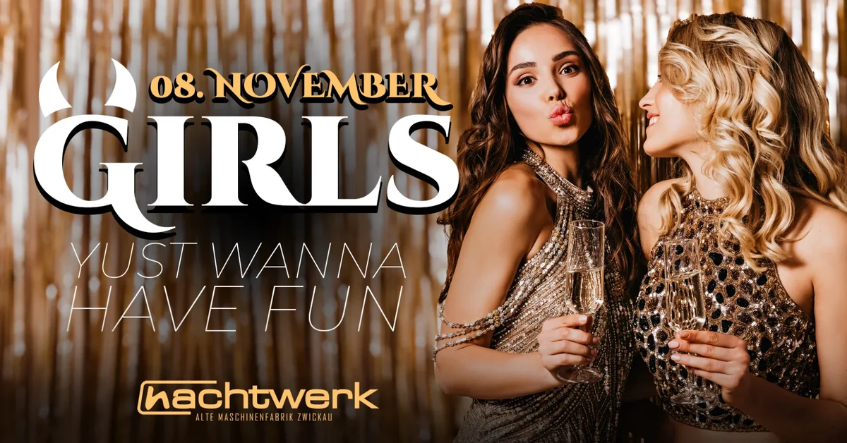 Flyer: Girls just wanna have fun Flyer: Girls just wanna have fun