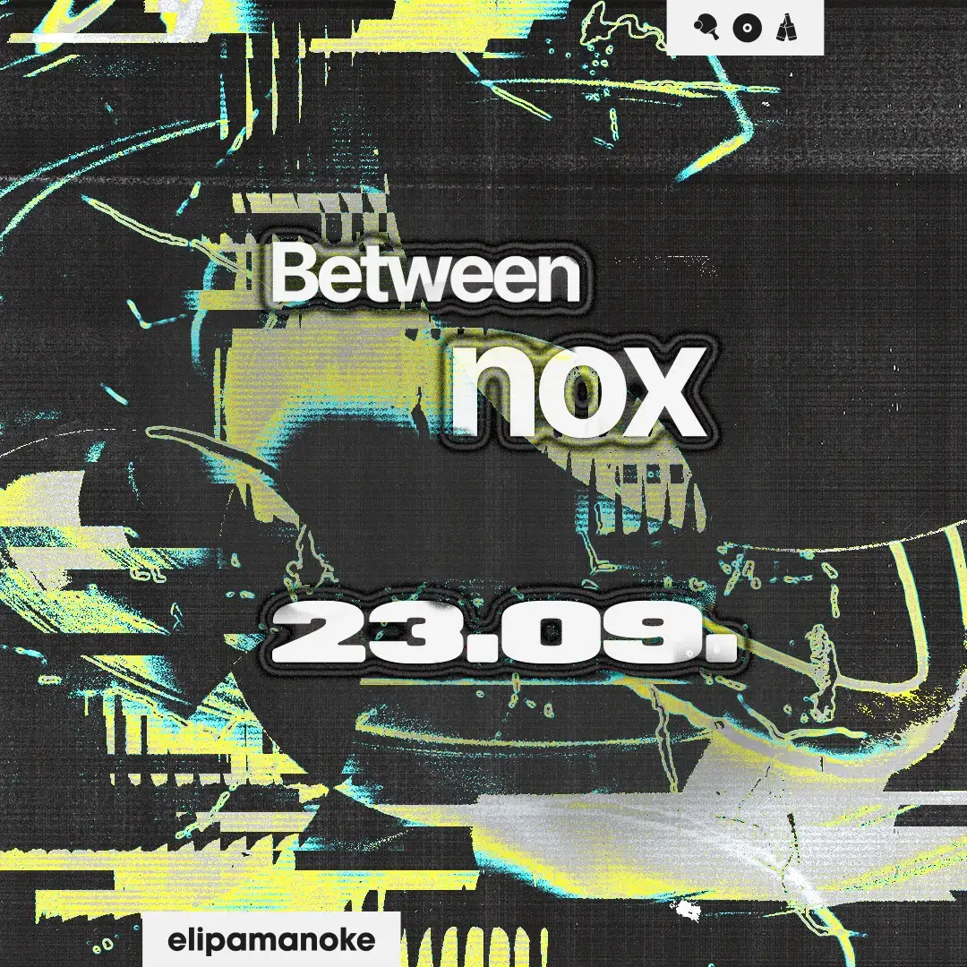 Flyer: between x nox Flyer: between x nox