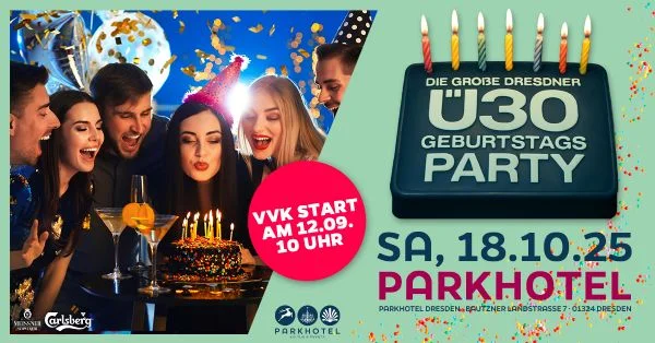 Flyer: DIE GROßE DRESDNER Ü30 GEBURTSTAGSPARTY Flyer: DIE GROßE DRESDNER Ü30 GEBURTSTAGSPARTY