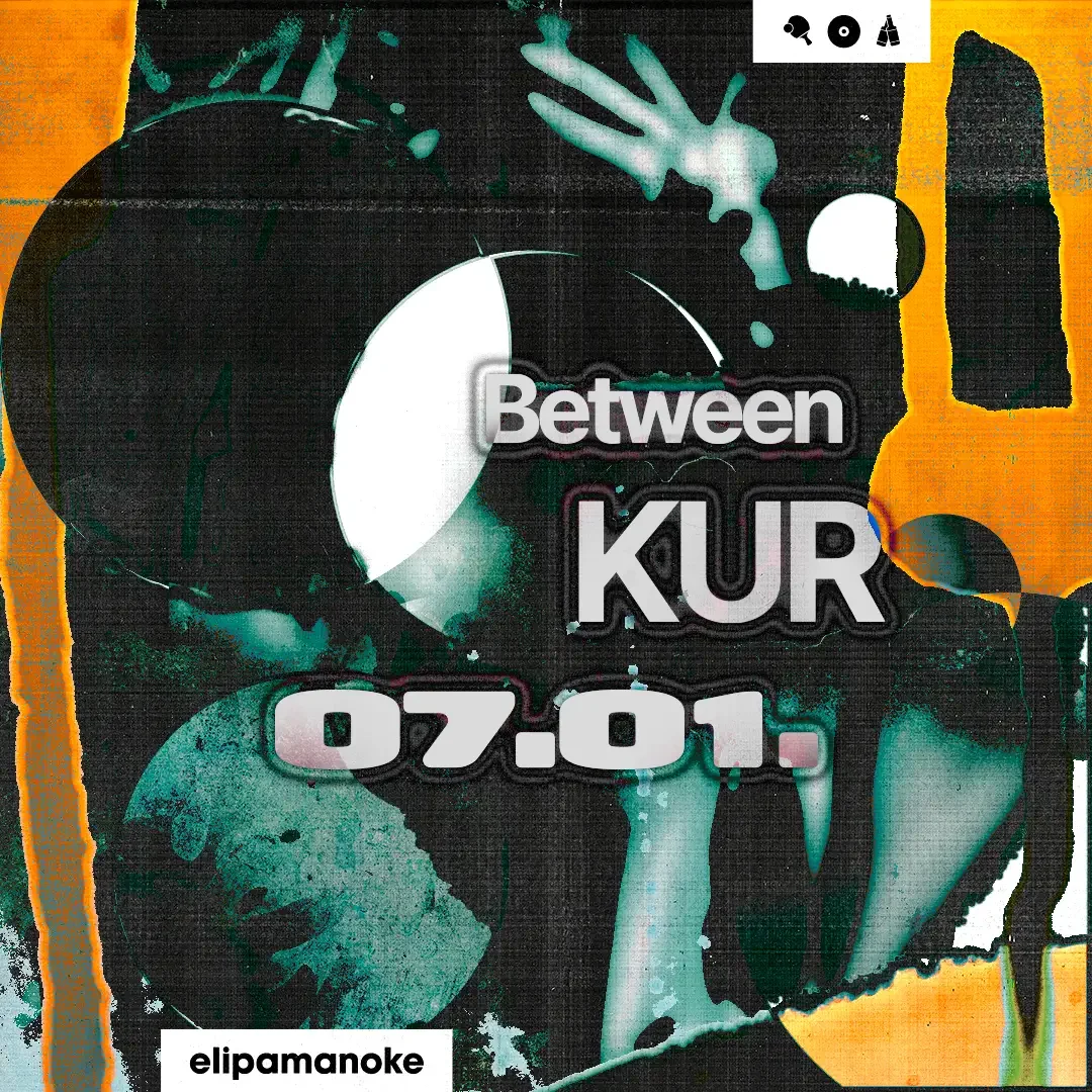 Flyer: between x KUR Flyer: between x KUR