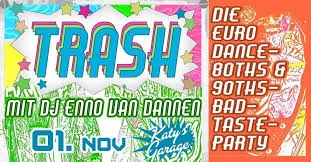 Flyer: Trash - 80er, 90er Eurodance Party mit DJ Enno van Dannen Flyer: Trash - 80er, 90er Eurodance Party mit DJ Enno van Dannen