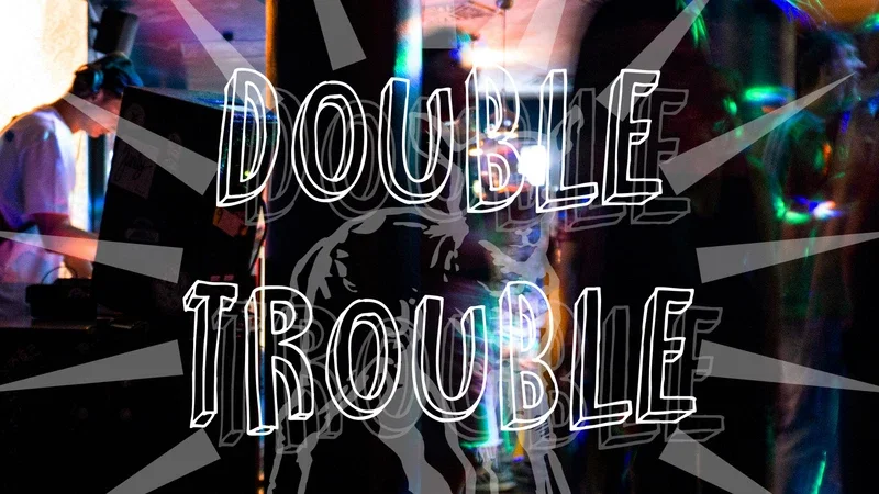 Flyer: Double Trouble Flyer: Double Trouble
