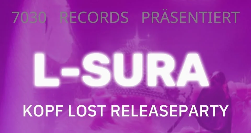 Flyer: L-SURA - Kopf Lost Releaseparty Flyer: L-SURA - Kopf Lost Releaseparty