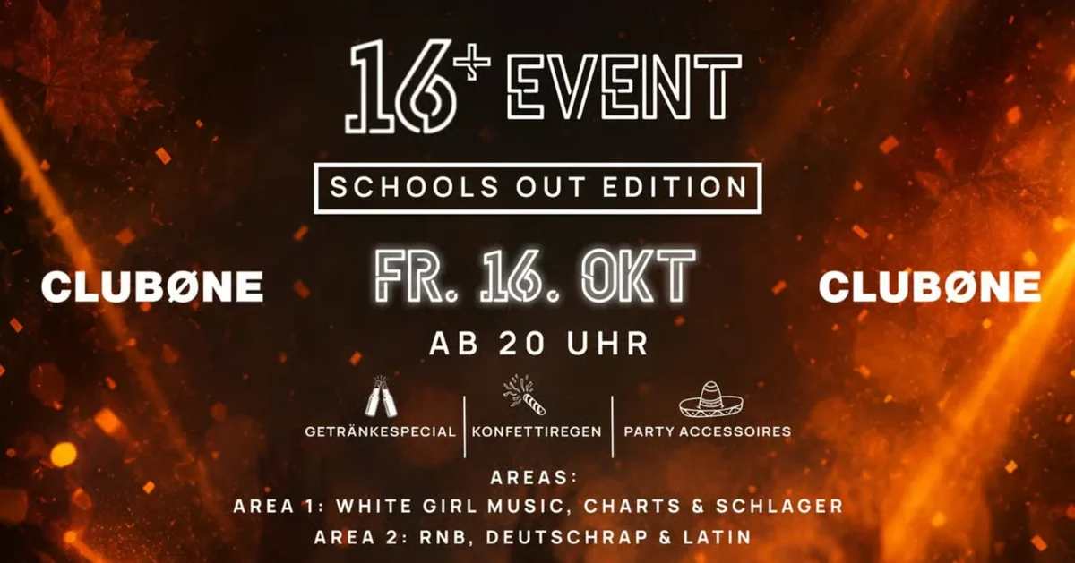 Flyer: 16+ Schools Out Event Flyer: 16+ Schools Out Event