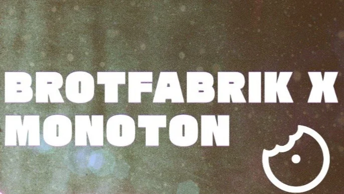 Flyer: Brotfabrik x Monoton Flyer: Brotfabrik x Monoton