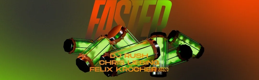 Flyer: FASTER w/ DJ Rush, Chris Liebing, Felix Kröcher, a.m. Flyer: FASTER w/ DJ Rush, Chris Liebing, Felix Kröcher, a.m.