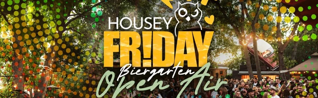 Flyer: Housey Friday Biergarten Open Air Flyer: Housey Friday Biergarten Open Air