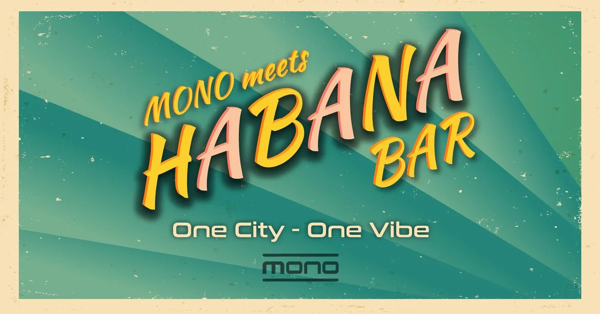 Flyer: HABANA BAR meets MONO Flyer: HABANA BAR meets MONO