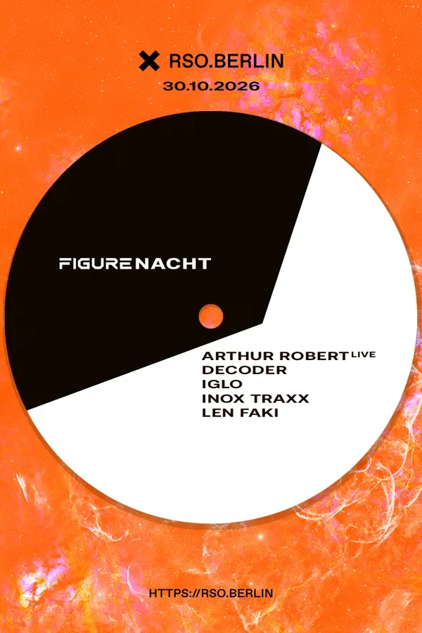 Event-Bild: FIGURE NACHT w/ Len Faki, Arthur Robert live, Decoder, IGLO, and Inox Traxx