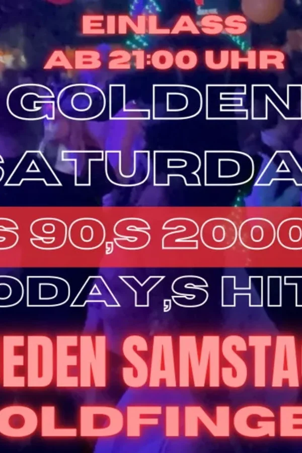 Event: Golden Saturday – 80s, 90s, 2000s & Today’s Hits Event-Bild: Golden Saturday – 80s, 90s, 2000s & Today’s Hits