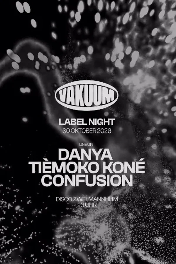 Event: Vakuum Label Night w/ Danya, Tièmoko Koné, Confusion Event-Bild: Vakuum Label Night w/ Danya, Tièmoko Koné, Confusion