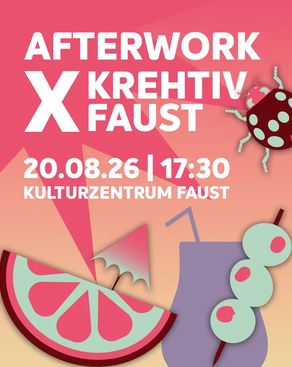 Event: Afterwork kreHtiv x Faust Event-Bild: Afterwork kreHtiv x Faust