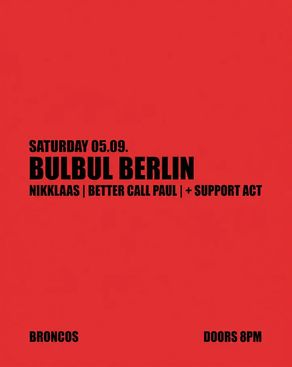 Event-Bild: Broncos invites Bulbul Berlin w////// Nikklaas & Better Call Paul + Support Act