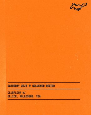 Event: Clubfloor with Ellice, Rollo3000, tba Event image: Clubfloor with Ellice, Rollo3000, tba