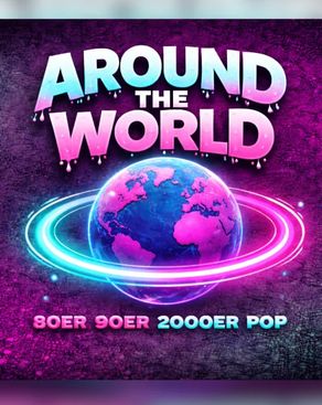 Event image: AROUND THE WORLD - 80er | 90er | 2000er Pop