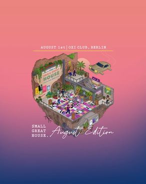 Event-Bild: Small Great House 'August Edition' (Open Air + Indoor)