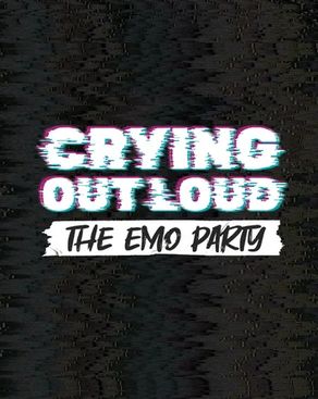 Event image: CRYING OUT LOUD - THE EMO PARTY