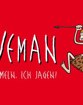 Event: CAVEMAN - “Du sammeln. Ich jagen!’’ Event-Bild: CAVEMAN - “Du sammeln. Ich jagen!’’