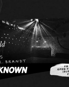 Event-Bild: THE UNKNOWN (𝘍𝘙𝘌𝘌 𝘌𝘕𝘛𝘙𝘠)