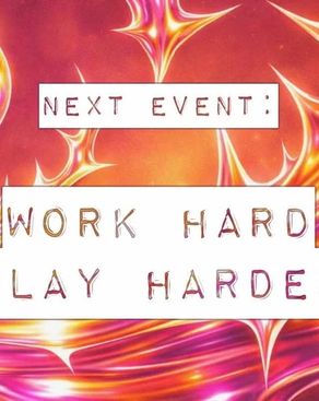 Event-Bild: WORK HARD PLAY HARDER