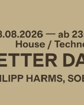 Event: BETTER DAYS w/ Philipp Harms x Soenke • House / Techno Event-Bild: BETTER DAYS w/ Philipp Harms x Soenke • House / Techno