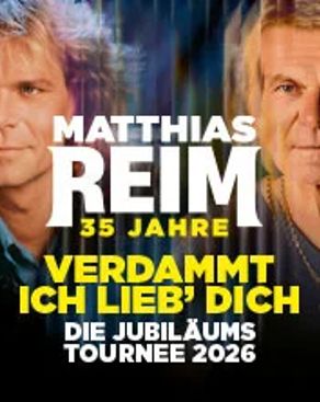 Event image: MATTHIAS REIM - VERDAMMT, ICH LIEB DICH! – Die Jubiläumstournee 2026