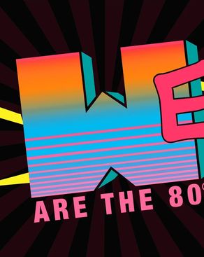 Event: WE ARE THE 80s Event image: WE ARE THE 80s