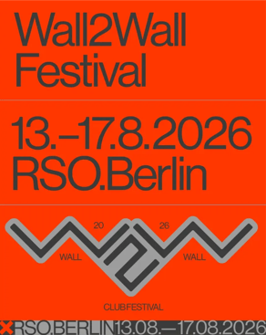 Event: RSO: WALL2WALL CLUB FESTIVAL 2026 Event-Bild: RSO: WALL2WALL CLUB FESTIVAL 2026