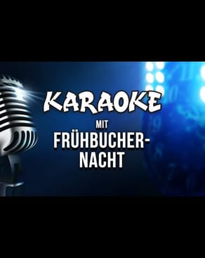 Event: SA: KARAOKE MIT FRÜHBUCHER-NACHT Event-Bild: SA: KARAOKE MIT FRÜHBUCHER-NACHT