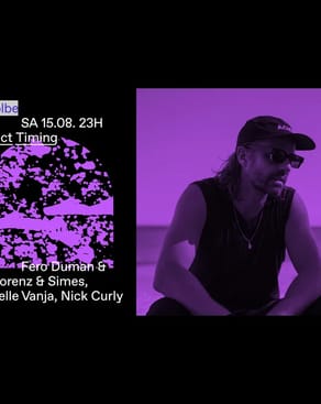 Event: Perfect Timing with Fero Duman & Nic Lorenz & SIMES, Michelle Vanja, Nick Curly Event image: Perfect Timing with Fero Duman & Nic Lorenz & SIMES, Michelle Vanja, Nick Curly