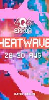 Event: 4Q4 ERROR Festival: Heatwave Event-Bild: 4Q4 ERROR Festival: Heatwave