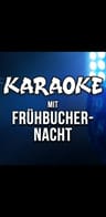 Event: SA: KARAOKE MIT FRÜHBUCHER-NACHT Event-Bild: SA: KARAOKE MIT FRÜHBUCHER-NACHT