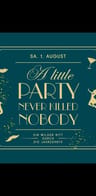 Event-Bild: A LITTLE PARTY NEVER KILLED NOBODY