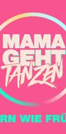 Event-Bild: MAMAGEHTTANZEN